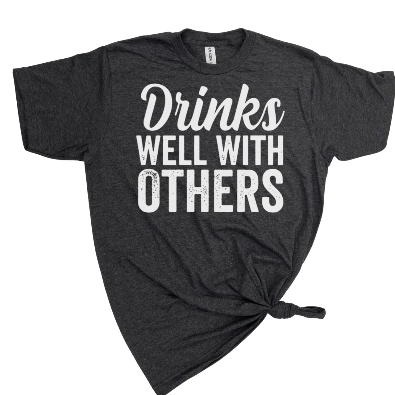 DRINKS WELL WITH OTHERS T-SHIRT